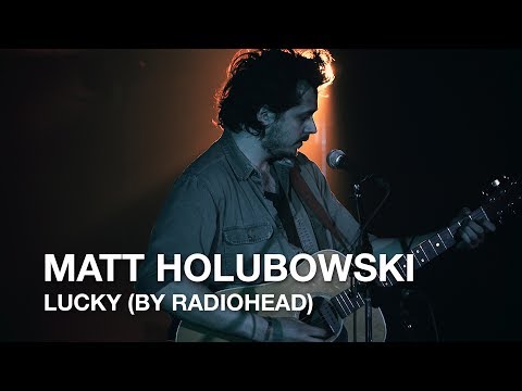 Radiohead - Lucky (Matt Holubowski cover)