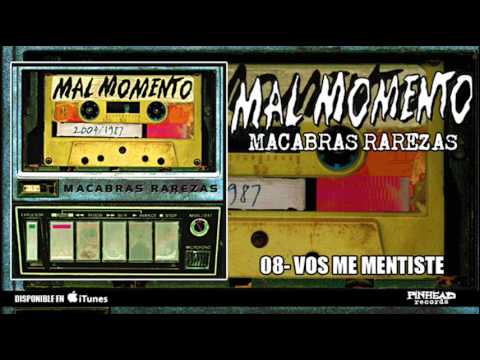MAL MOMENTO. 08 - Vos Me Mentiste.-