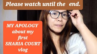 APOLOGY VIDEO ABOUT MY SHARIA COURT VLOG. ISLAM DIVORCE PROCESS. ANNULMENT PROCESS.