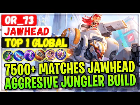Aggresive Jungler Build, 7500+ Matches Jawhead [ Top 1 Global Jawhead ] OR_73 - Mobile Legends Build