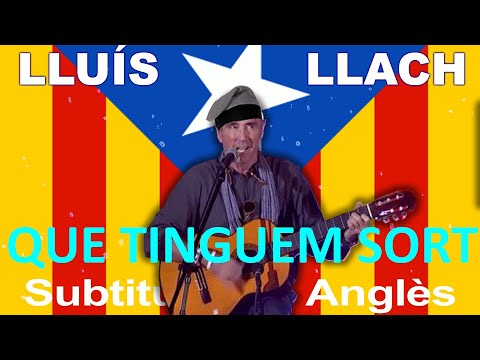 Lluís Llach - Que tinguem sort - LYRICS ENGLISH