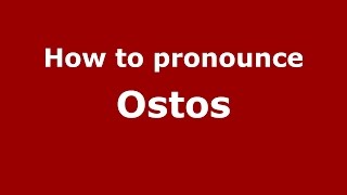 How to pronounce Ostos