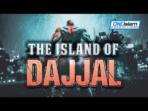 THE ISLAND OF DAJJAL (POWERFUL)