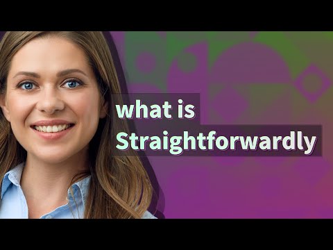 Straightforwardly | meaning of Straightforwardly