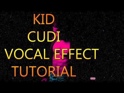kid cudi Vocal Effect Tutorial