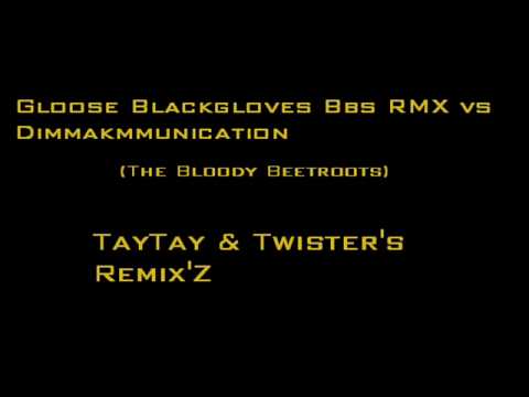 TayTay & Twister RemixZ Beetroots - Gloose Blackgloves Bbs RMX vs Dimmakmmunication