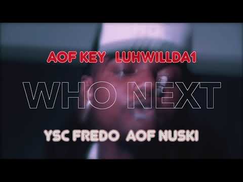 LUHWILLDA1 - Who Next (FT.AOF NUSKI,YSC FREDO,AOF KEY) (Official Music Video)