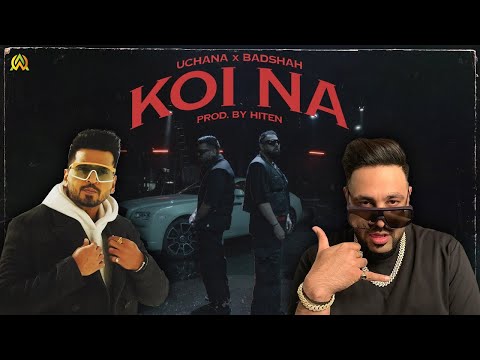 "Koi Na" - Badshah x Uchana Amit (Official Music Video)