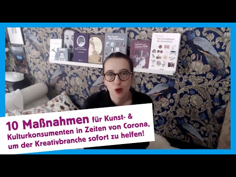 10 Maßnahmen für Kunst- & Kulturkonsumenten in Zeiten von Corona, um Kreativen sofort zu helfen!