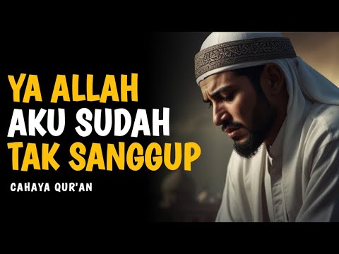 Bagi yang Merasa Lelah dan Ingin Menyerah | Cahaya Qur'an