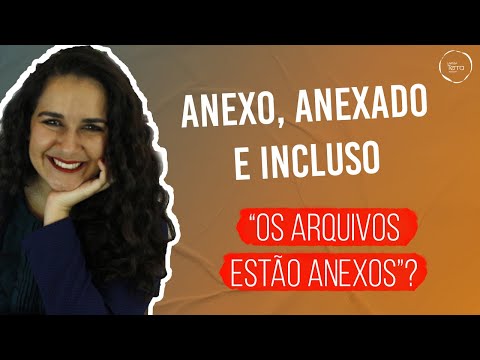 ANEXO x ANEXADO x INCLUSO: como usar? (Concordância nominal)