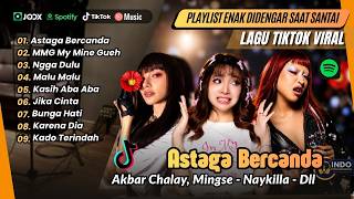 Download lagu ASTAGA BERCANDA- Akbar Chalay, Mingse | MMG My Mine Gueh | NGGA DULU | MALU MALU | LAGU TIKTOK VIRAL mp3
