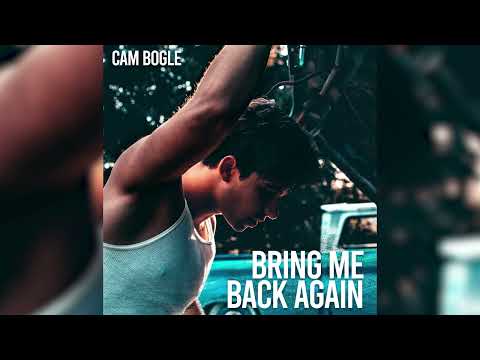 Cam Bogle - Bring Me Back Again (Official Audio)