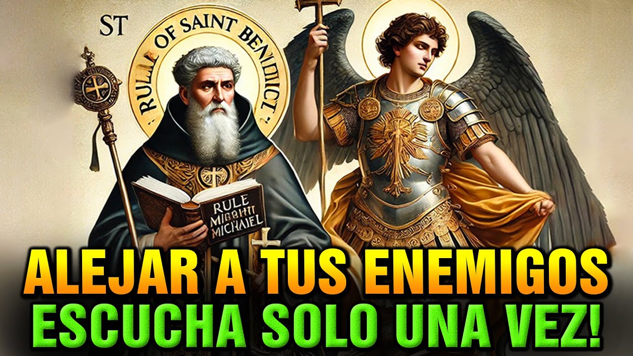ALEJA A TUS ENEMIGOS Con Esta ORACIÓN A SAN BENITO Y SAN MIGUEL