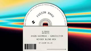 AYGÜN KAZIMOVA - SƏNSİZLİYİM (HEYDER BLEND MIX)