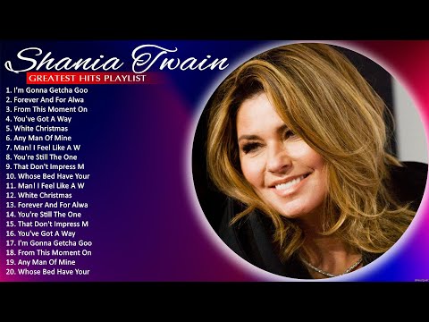 Shania Twain Greatest Best Hits Playlist 2022 🔥 Best Of Songs Shania Twain 🔥 Any Man Of Mine
