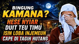Download lagu BINGUNG HESE KAMANA NYIAR DUNYA | DAKWAH ABUYA UCI mp3