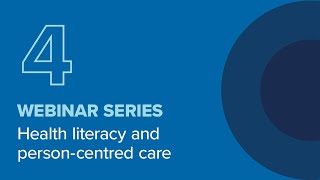 Webinar 4: Health Literacy and Person-centred Care