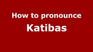 How to pronounce Katibas