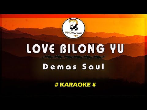 Love bilong yu - Demas Saul (Karaoke)