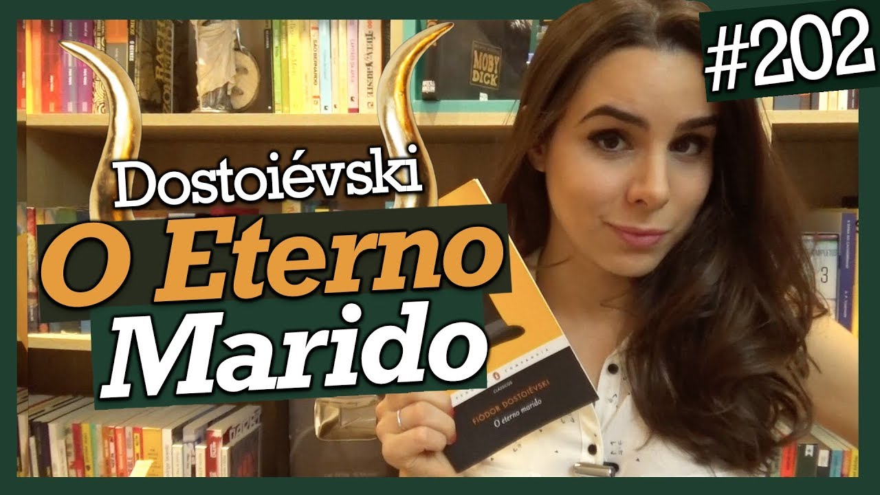 O ETERNO MARIDO, DE FIÓDOR DOSTOIÉVSKI (#202)