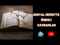 SOSYAL HİZMET KAVRAMLARI