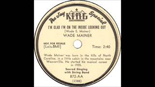 I'm Glad I'm on the Inside Looking Out ~ Wade Mainer with String Band (1952)