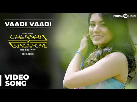 Chennai 2 Singapore Songs | Vaadi Vaadi Song (Music Video) | Ghibran | Abbas Akbar