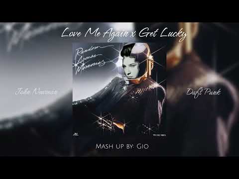 JOHN NEWMAN x DAFT PUNK - LOVE ME AGAIN x GET LUCKY (Mashup by Gio)
