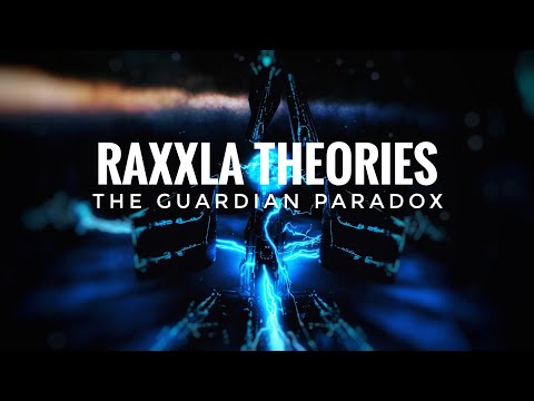 RAXXLA THEORIES: The Guardian Paradox