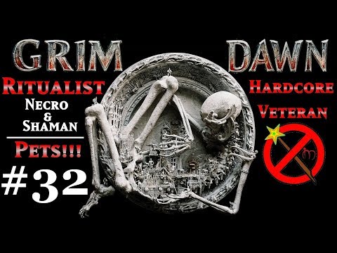 Let's Play (LIVE) - Grim Dawn - Hardcore Veteran Ritualist - #32