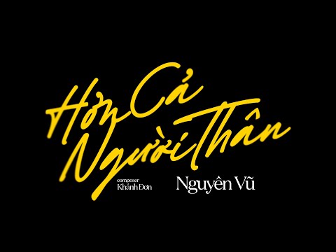 Hơn cả người thân - Nguyên Vũ