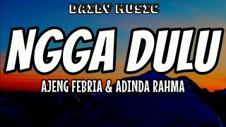 Download lagu Ngga Dulu | Ajeng Febria & Adinda Rahma [Lirik Lagu] mp3