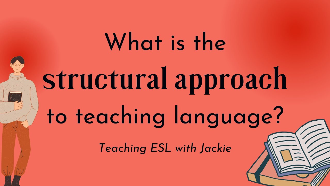 What is the structural approach to teaching language? | Approaches and Methods in Language Teaching