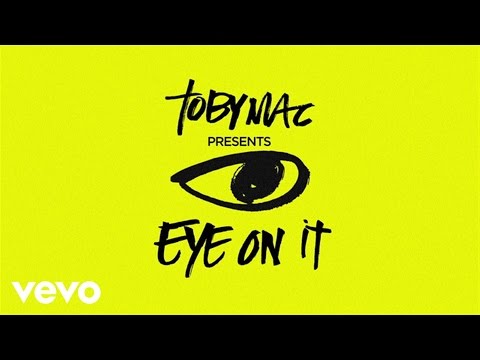 TobyMac - Eye On It (Lyrics)