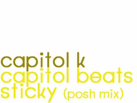 Capitol K - Capitol Beats Sticky [posh mix]