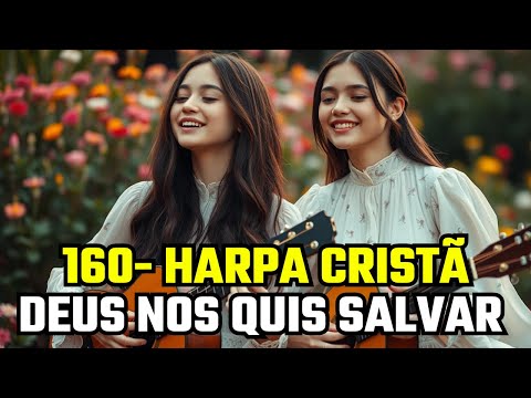 DEUS NOS QUIS SALVAR - 160 - HARPA CRISTÃ
