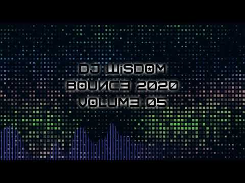 Dj Wisdom – Bounce 2020 – Volume 05
