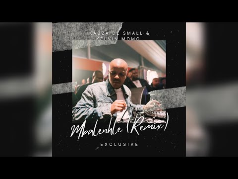 Mbalenhle ( Remix) - Kabza De Small & Kelvin Momo