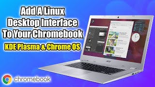 Easily Add A lInux Desktop Interface To Your ChromeBook - KDE Plasma & Chrome OS