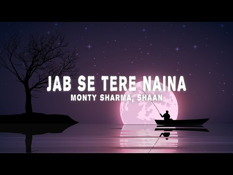 Jab Se Tere Naina (Lyrics) - Monty Sharma, Shaan (from "Saawariya")