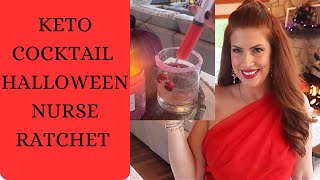 KETO COCKTAIL / HALLOWEEN /NURSE RATCHET