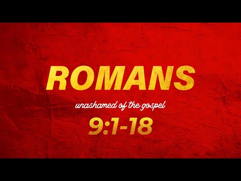 Roman 9:1-18|| Ben Lawrence