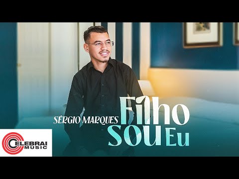 Sergio Marques - Filho Sou eu | Clipe Oficial