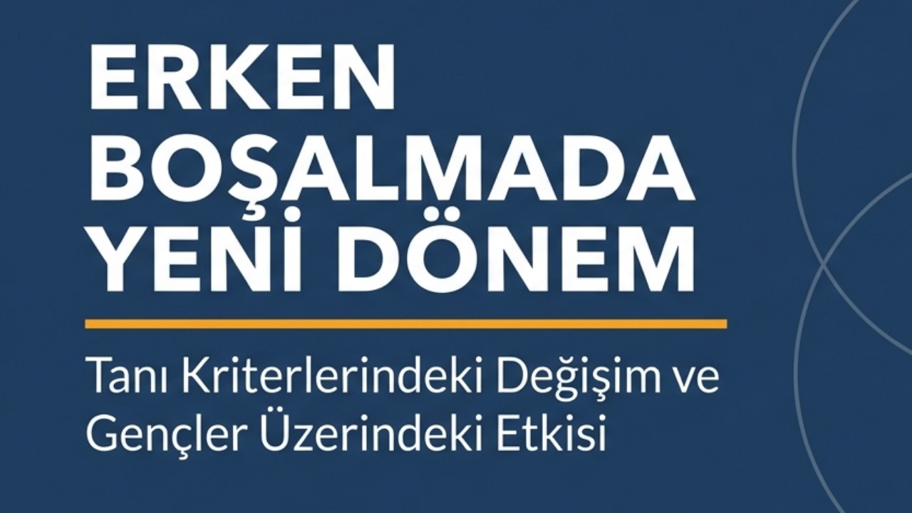 Erken Boşalma Tanı Kriteri Değişti