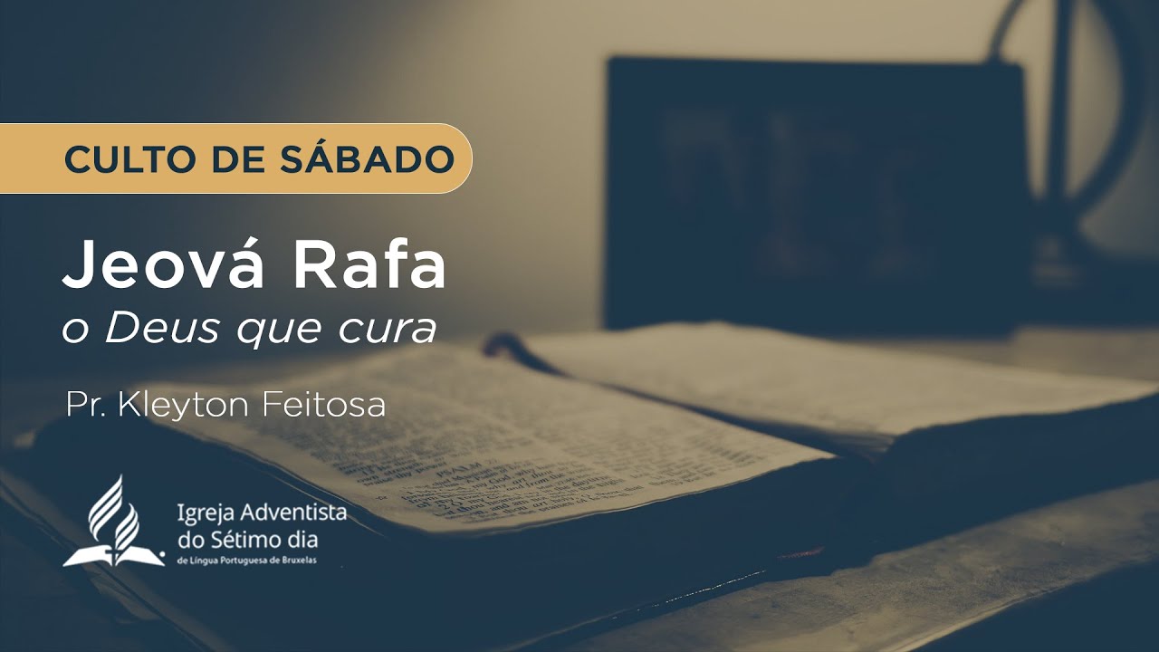 Jeová Rafa  — O Deus que cura | Pr. Kleyton Feitosa | Culto de Sábado | IASD Bruxelas