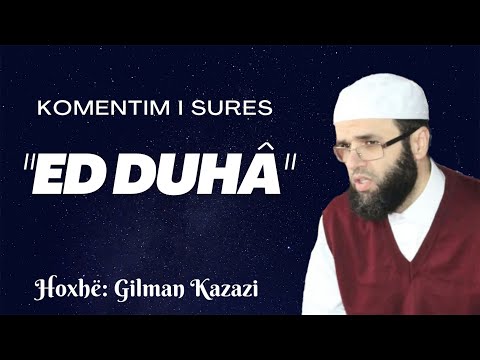 Komentim i sures "ED DUHÂ"  Hoxhë: Gilman Kazazi
