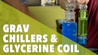 Grav Chillers &amp; Glycerine Coils  //  420 Science club