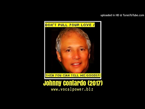 Johnny Contardo - DON'T PULL YOUR LOVE / THEN YOU CAN TELL ME GOODBYE (2017)