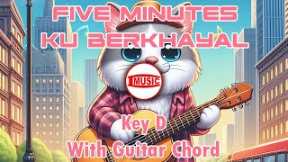 Download lagu Five Minutes - Ku Berkhayal [Key D - Guitar Chord] mp3